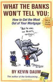 Cover of: What the Banks Won't Tell You: How to Get the Most Out of Your Mortgage