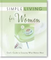Cover of: Simple Living for Women: God's Guide to Enjoying What Matters Most (Simple Living)