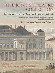 The King's Theatre Collection : ballet and Italian opera in London 1706-1883 : from the John Milton and Ruth Neils Ward Collection, Harvard Theatre Collection : a catalogue