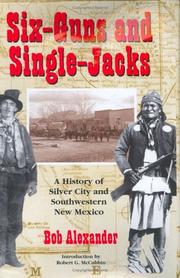 Cover of: Six-Guns and Single-Jacks: A History of Silver City and Southwestern New Mexico