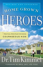 Cover of: Home Grown Heroes: Practical Principles For Raising Courageous Kids