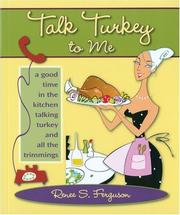 Cover of: Talk Turkey to Me: A Good Time in the Kitchen Talking Turkey and All the Trimmings