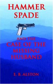 Cover of: Hammer Spade and the Case of the Missing Husband by E. B. Alston