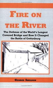 Cover of: Fire on the River, The Defense of the World's Longest Covered Bridge and How It Changed the Battle of Gettysburg