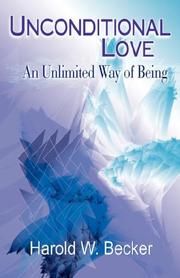 Cover of: Unconditional Love - An Unlimited Way of Being | Harold W. Becker