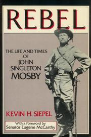 Cover of: Rebel: The Life and Times of John Singleton Mosby