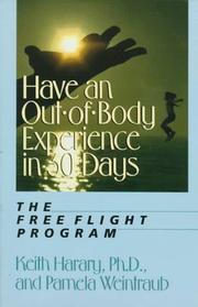 Cover of: Have an out-of-body experience in 30 days: the free flight program