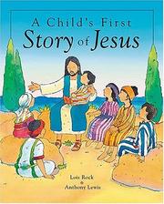 Cover of: A Child's First Story of Jesus by Lois Rock, Anthony Lewis