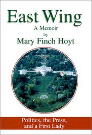 Cover of: East Wing: politics, the press, and a first lady : a memoir