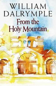 Cover of: FROM THE HOLY MOUNTAIN: A JOURNEY IN THE SHADOW OF BYZANTIUM.