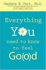 Cover of: Everything You Need to Know to Feel Go(o)d by Candace B. Pert, Nancy Marriott