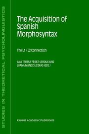 Cover of: The acquisition of Spanish morphosyntax: the L1/L2 connection