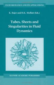 Tubes, sheets, and singularities in fluid dynamics : proceedings of the NATO ARW, 2-7 September 2001, Zakopane, Poland