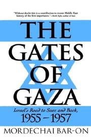 Cover of: The gates of Gaza: Israel's road to Suez and back, 1955-1957
