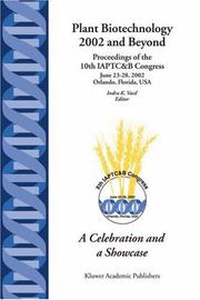 Plant biotechnology 2002 and beyond : proceedings of the 10th IAPTC&B Congress, June 23-28, 2002, Orlando, Florida, U.S.A.