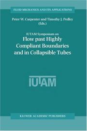 Flow past highly compliant boundaries and in collapsible tubes : proceedings of the IUTAM Symposium held at the University of Warwick, United Kingdom, 26-30 March, 2001