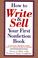 Cover of: How to Write and Sell Your First Nonfiction Book