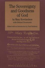Cover of: The sovereignty and goodness of God: together with the faithfulness of his promises displayed : being a narrative of the captivity and restoration of Mrs. Mary Rowlandson and related documents