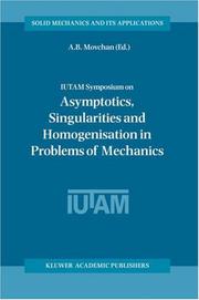 IUTAM Symposium on Asymptotics, Singularities and Homogenisation in Problems of Mechanics : proceedings of the IUTAM symposium held in Liverpool, United Kingdom, 8-11 July 2002