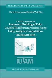 IUTAM Symposium on Integrated Modeling of Fully Coupled Fluid Structure Interactions Using Analysis, Computations, and Experiments