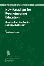 Cover of: New Paradigm for Re-engineering Education: Globalization,Localization and Individualization (Education in the Asia-Pacific Region: Issues, Concerns and ... Region: Issues, Concerns and Prospects)