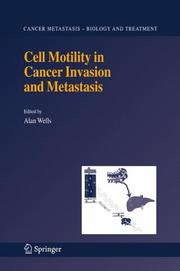 Cover of: Cell Motility in Cancer Invasion and Metastasis (Cancer Metastasis - Biology and Treatment) by Alan Wells