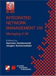 Integrated network management VIII : managing it all : IFIP/IEEE Eighth International Symposium on Integrated Network Management (IM 2003), March 24-28, 2003, Colorado Springs, USA