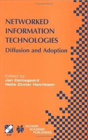 Networked information technologies : diffusion and adoption : IFIP TC8/WG8.6 Working Conference on the Diffusion and Adoption of Networked Information Technologies, October 6-8, 2003, Copenhagen, Denm