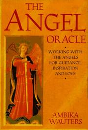 Cover of: The angel oracle: working with the angels for guidance, inspiration, and love