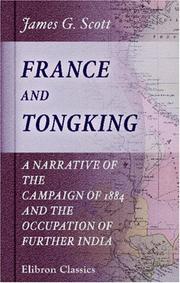 Cover of: France and Tongking: A Narrative of the Campaign of 1884 and the Occupation of Further India. With Map and Plans