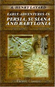 Cover of: Early Adventures in Persia, Susiana, and Babylonia: Including a Residence among the Bakhtiyari and Other Wild Tribes before the Discovery of Nineveh