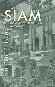 Cover of: Siam, the Land of the White Elephant, as It Was and Is