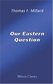 Cover of: Our Eastern Question: America\'s Contact with the Orient and the Trend of Relations with China and Japan