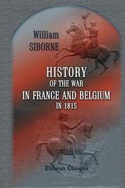 History of the war in France and Belgium, in 1815 by William Siborne