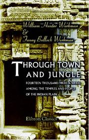 Cover of: Through Town and Jungle: Fourteen thousand miles a-wheel among the temples and people of the Indian Plain
