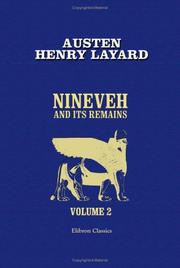 Nineveh and Its Remains by Austen Henry Layard