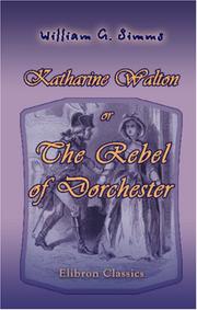 Cover of: Katharine Walton, or The Rebel of Dorchester