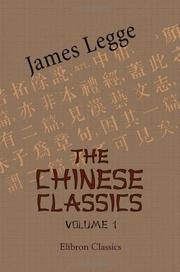 Cover of: The Chinese Classics. With a Translation, Critical and Exegetical Notes, Prolegomena, and Copious Indexes: Volume 1. Confucian Analects, the Great Learning, and the Doctrine of the Mean