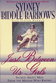 Cover of: Just between us girls: secrets about men from the madam who knowns