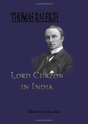 Cover of: Lord Curzon in India: Being a Selection from his Speeches as Viceroy & Governor-General of India 1898-1905