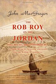 Cover of: The Rob Roy on the Jordan, Nile, Red Sea, and Gennesareth, &c. A Canoe Cruise in Palestine and Egypt, and the Waters of Damascus