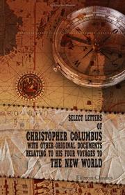Cover of: Select Letters of Christopher Columbus, with Other Original Documents, Relating to His Four Voyages to the New World