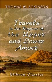 Travels in the regions of the upper and lower Amoor by Thomas Witlam Atkinson