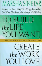 Cover of: To build the life you want, create the work you love