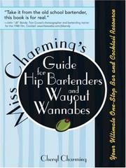 Cover of: Miss Charming's Guide for Hip Bartenders and Wayout Wannabes: Your Ultimate One-Stop Bar and Cocktail Resource