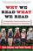 Cover of: Why We Read What We Read