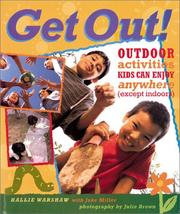 Cover of: Get Out!: Outdoor Activities Kids Can Enjoy Anywhere (Except Indoors)