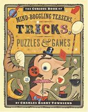 Cover of: The Curious Book of Mind-Boggling Teasers, Tricks, Puzzles & Games by Charles Barry Townsend