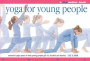 Cover of: Yoga: Essential Yoga Poses to Help Young People Get Fit, Flexible, Supple and Healthy