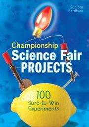 Championship science fair projects : 100 sure-to-win experiments